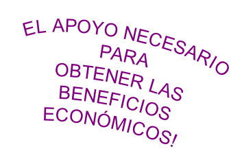 El apoyo necesario para  Obtener las beneficios Económicos!